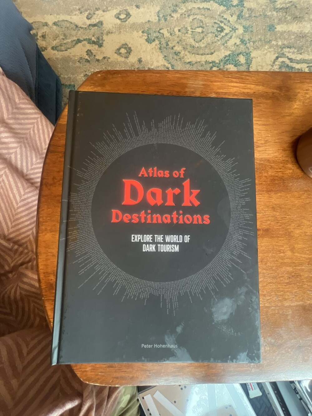 Atlas of Dark Destinations: Explore the World of Dark Tourism by Peter Hohenhaus
